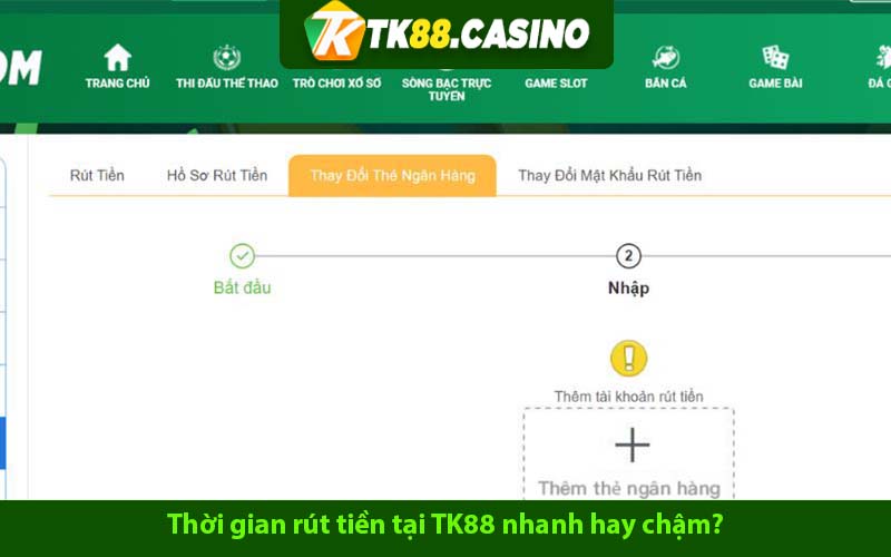 Thời gian rút tiền tại TK88 nhanh hay chậm? 