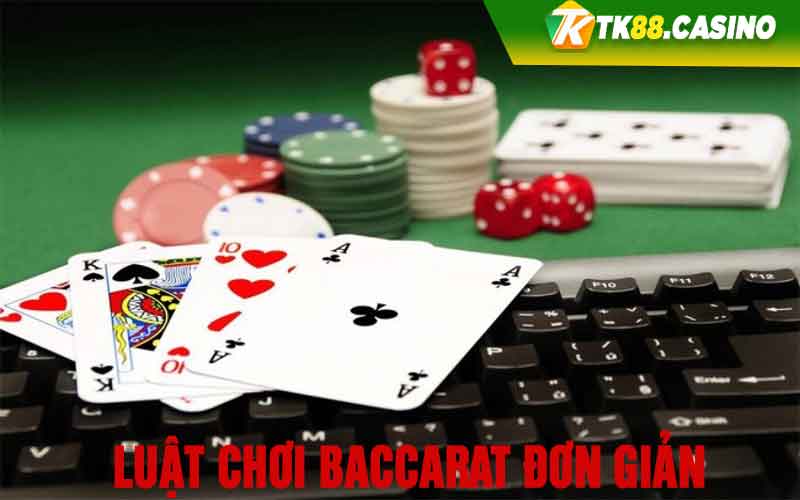 Luật chơi baccarat đơn giản 