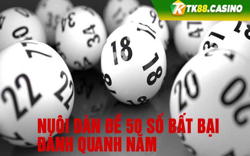 Nuôi dàn đề 50 số bất bại đánh quanh năm