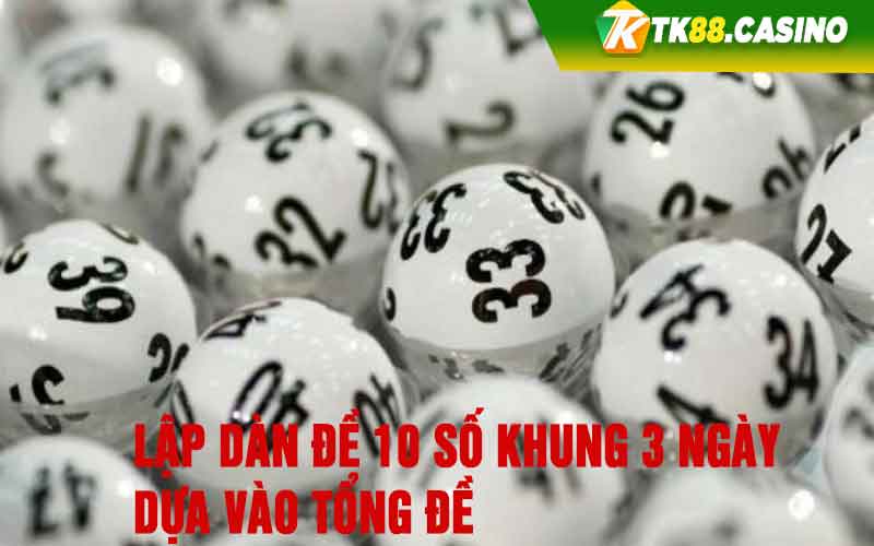 Lập dàn đề 10 số khung 3 ngày dựa vào tổng đề