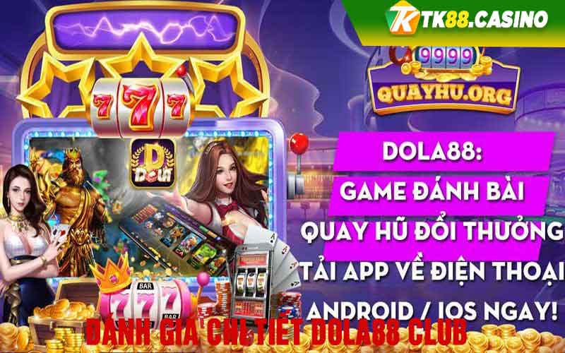 Đánh giá chi tiết điểm nổi bật của Dola88 Club