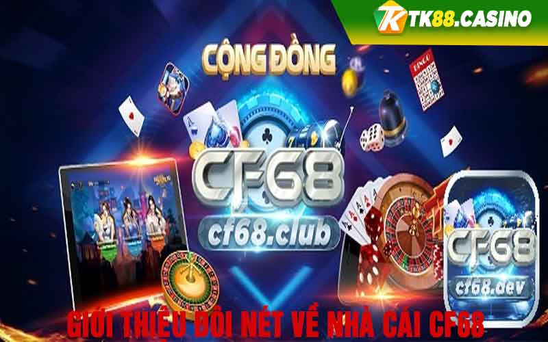 Giới thiệu đôi nét về nhà cái Cf68