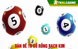 Dàn đề 10 số rồng bạch kim