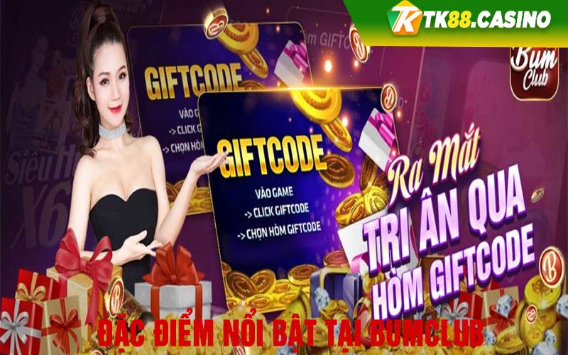 Đặc điểm nổi bật tại Bumclub 