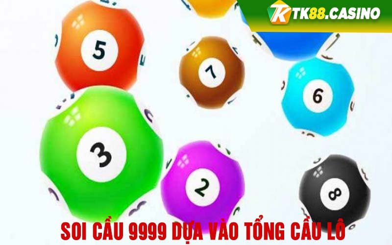 Soi cầu 9999 dựa vào tổng cầu lô 