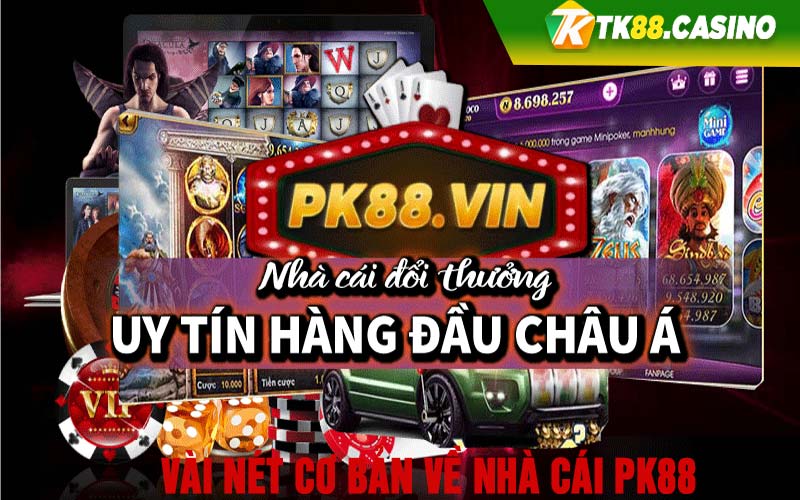 Vài nét cơ bản về nhà cái Pk88