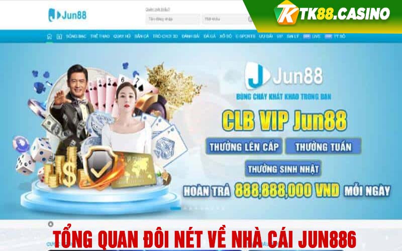 Tổng quan đôi nét về nhà cái Jun886 