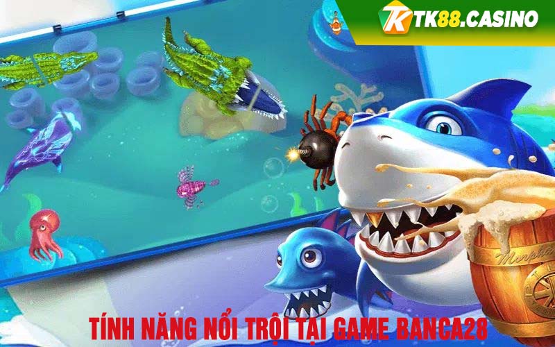 Tính năng nổi trội tại game Banca28 